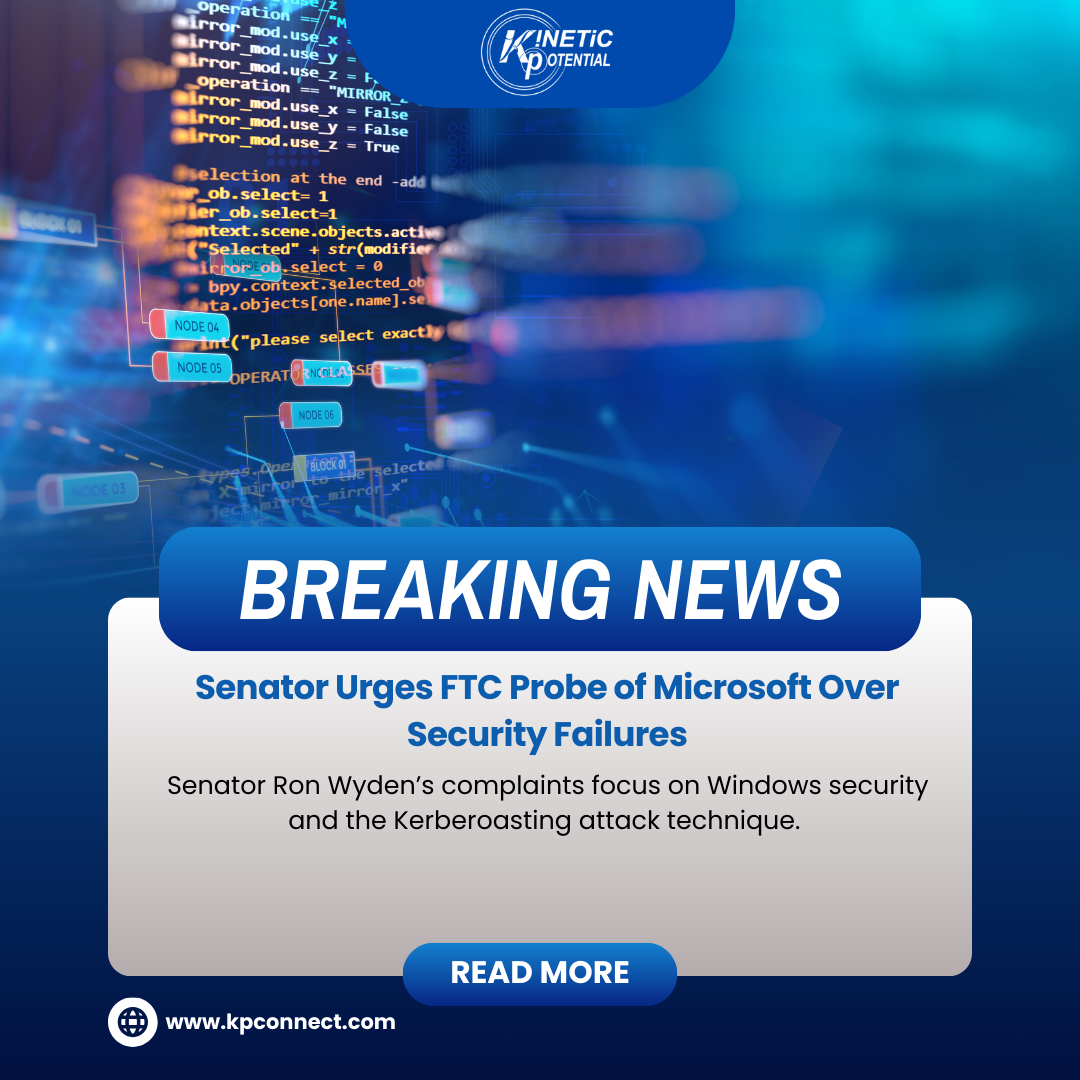 Senator Urges FTC Probe of Microsoft Over Security Failures | Kinetic ...